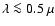 $\lambda \la 0.5~\mu$