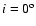 $i = 0{^{\rm o}}$