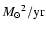 ${M_\odot}^2/{\rm yr}$