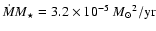${\dot{M}}{M_\star}= {3.2\times10^{-5}}~{M_\odot}^2/{\rm yr}$