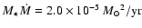 ${M_\star}{\dot{M}}= {2.0\times10^{-5}}~{M_\odot}^2/{\rm yr}$