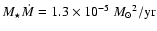 ${M_\star}{\dot{M}}= {1.3\times10^{-5}}~{M_\odot}^2/{\rm yr}$
