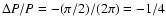 $\Delta P/ P=-(\pi/2)/(2 \pi)=-1/4$