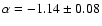 $\alpha =-1.14\pm 0.08$