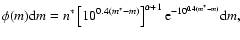 $\phi(m){\rm {d}}m= n^*\left [ 10^{0.4(m^*-m)}\right ]^{\alpha+1}{\rm e}^{-10^{0.4(m^*-m)}}{\rm {d}}m,$