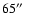$65\hbox {$^{\prime \prime }$ }$