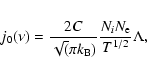 \begin{eqnarray*}j_0(\nu)={{2C} \over{\sqrt(\pi k_{\rm B})}} {{N_i N_{\rm e}} \over {T^{1/2}}}
\Lambda,
\end{eqnarray*}