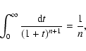 \begin{eqnarray*}\int_0 ^{\infty}{{{\rm d}t}\over{(1+t)^{n+1}}}={{1}\over{n}},
\end{eqnarray*}