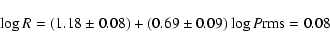 \begin{displaymath}
\log R = (1.18 \pm 0.08) + (0.69 \pm 0.09) \log P \\ \\ {\rm rms}=0.08
\end{displaymath}
