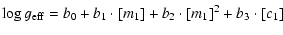 $\displaystyle \log g_{\rm eff} = b_0 + b_1 \cdot [m_1] + b_2 \cdot [m_1]^2+ b_3 \cdot [c_1]$