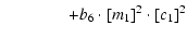 $\displaystyle \qquad\qquad + b_6 \cdot [m_1]^2 \cdot[c_1]^2$