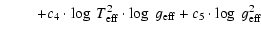 $\displaystyle \qquad\;+ c_4 \cdot \log \ T_{\rm eff}^2 \cdot\log \ g_{\rm eff}+ c_5 \cdot \log \ g_{\rm eff}^2$