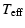 $\displaystyle T_{\rm eff}$
