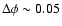 $\Delta \phi \sim 0.05$