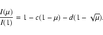 \begin{displaymath}{I(\mu)\over{I(1)}} = 1 - c(1 - \mu) - d(1 - \sqrt{\mu}).
\end{displaymath}