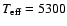 $T_{\rm eff} = 5300$