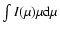 ${\int I(\mu)\mu {\rm d}\mu}$