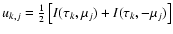 $u_{k,j}
= {1\over 2}\left[I(\tau_k,\mu_j) + I(\tau_k,-\mu_j)\right]$