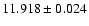 $11.918\pm0.024$