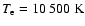$T_{\rm e} = 10~500~{\rm K}$