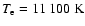 $T_{\rm e} = 11~100~{\rm K}$