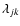 $\lambda_{jk}$