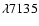 $\lambda7135$