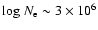 ${\rm log}~N_{\rm
e} \sim 3\times 10^6$