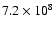 $7.2\times 10^{8}$