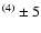 $^{(4)}\pm5 $