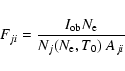 \begin{displaymath}F_{ji}= { I_{\rm ob} N_{\rm e} \over N_j(N_{\rm e}, T_0) \;A_{ji}}
\end{displaymath}