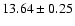 $13.64\pm0.25$