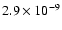 $2.9 \times 10^{-9}$