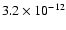 $3.2 \times 10^{-12}$