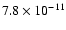 $7.8 \times 10^{-11}$