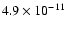 $4.9 \times 10^{-11}$