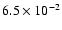 $6.5 \times 10^{-2}$