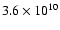 $3.6 \times 10^{10}$