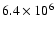$ 6.4\times 10^{6}$