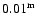 $0.01\rm ^m$