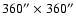 $360''\times 360''$