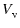 $\displaystyle V_{_{\rm V}}$