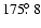 $175\hbox{$.\!\!^\circ$ }8$