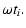 $\displaystyle \omega t_i.$