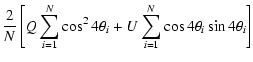 $\displaystyle \frac{2}{N} \left[ Q \displaystyle \sum^N_{i=1} \cos^2{4 \theta_i} +
U \displaystyle \sum^N_{i=1} \cos{4 \theta_i} \sin{4 \theta_i} \right]$