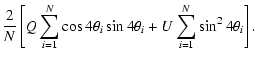 $\displaystyle \frac{2}{N}\left[Q \displaystyle\sum^N_{i=1} \cos{4 \theta_i} \sin{4 \theta_i} +
U \displaystyle\sum^N_{i=1} \sin^2{4 \theta_i} \right].$