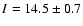 $I=14.5\pm0.7$