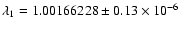 $\lambda_1=1.00166228\pm0.13\times10^{-6}$