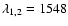 $\lambda_{1,2} = 1548$