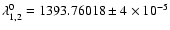 $\lambda_{1,2}^{0} = 1393.76018 \pm 4 \times 10^{-5}$